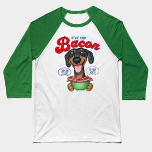 Dachshund Hot and Yummy Bacon Baseball T-Shirt